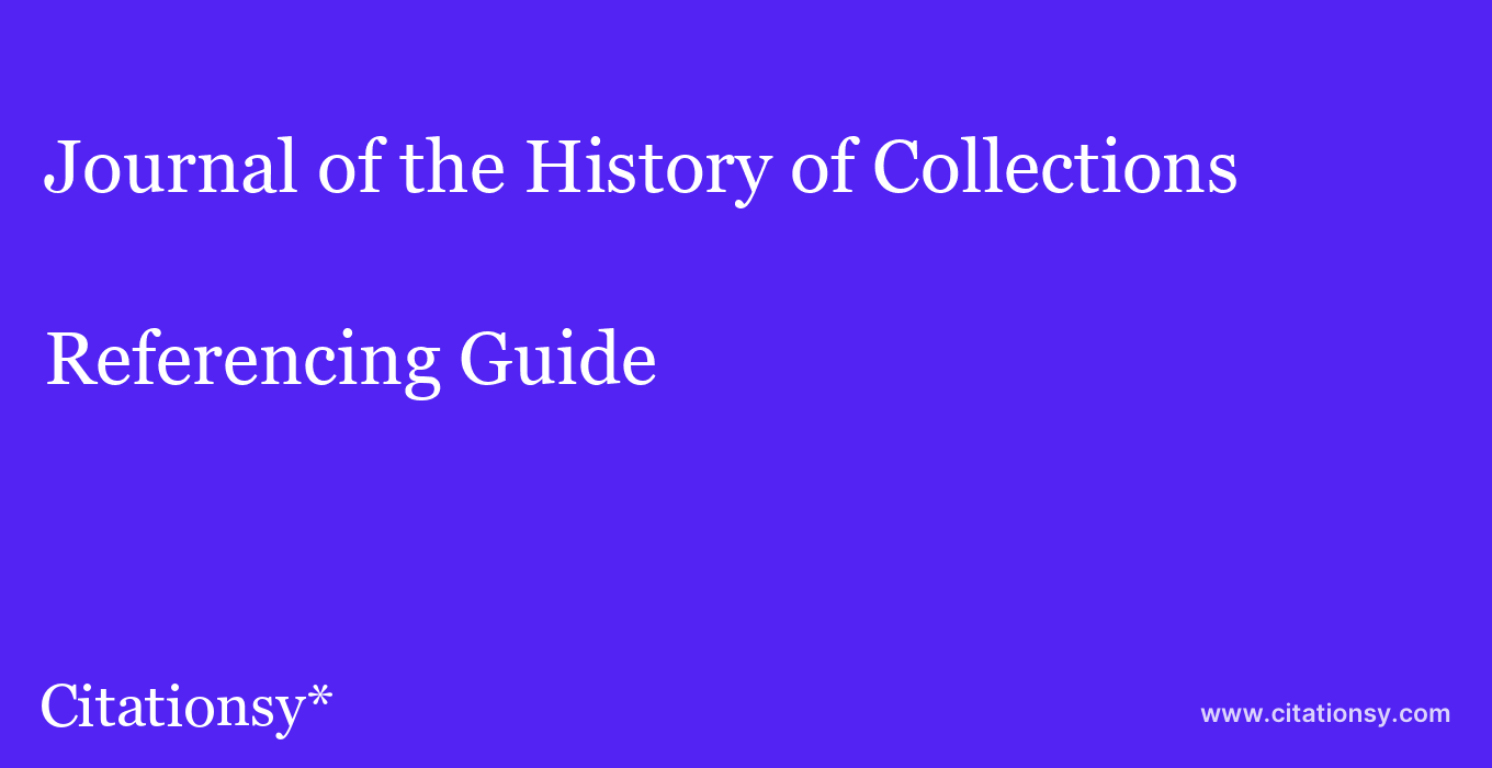 cite Journal of the History of Collections  — Referencing Guide